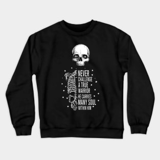 Never Challenge A True Warrior skull Crewneck Sweatshirt